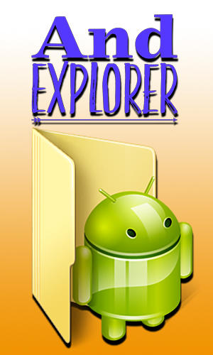 Download And explorer for Android phones and tablets.