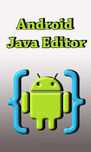 Бесплатно скачать программу Android java editor на Андроид телефоны и планшеты.