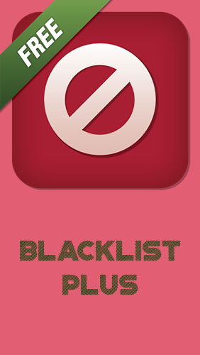 Baixar grátis Blacklist plus apk para Android. Aplicativos para celulares e tablets.