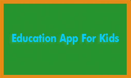 Laden Sie kostenlos Bildungsapp für Kids für Android Herunter. App für Smartphones und Tablets.