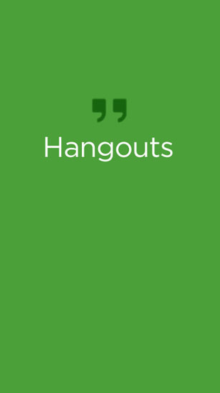 Laden Sie kostenlos Hangouts für Android Herunter. App für Smartphones und Tablets.