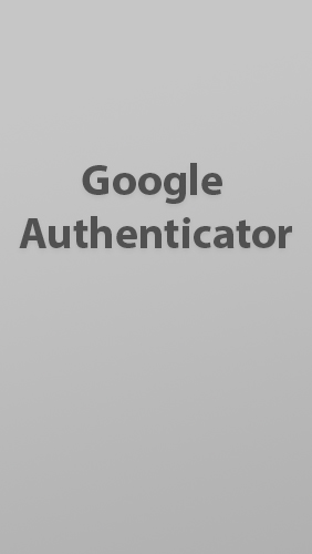 Download Google Authenticator for Android phones and tablets.