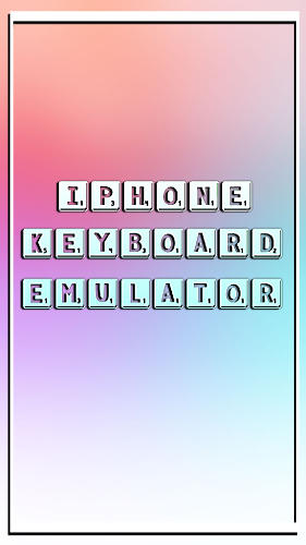 Laden Sie kostenlos iPhone Keyboard Emulator für Android Herunter. App für Smartphones und Tablets.