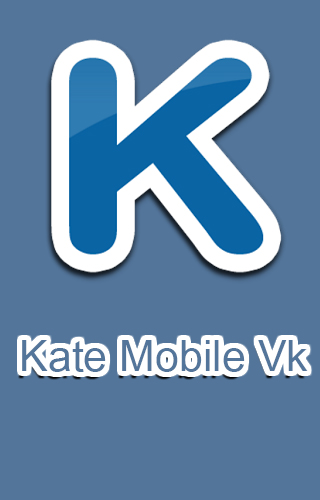 Télécharger gratuitement Kate mobile VK pour Android. Application sur les portables et les tablettes.