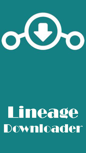 Бесплатно скачать программу Lineage downloader на Андроид телефоны и планшеты.