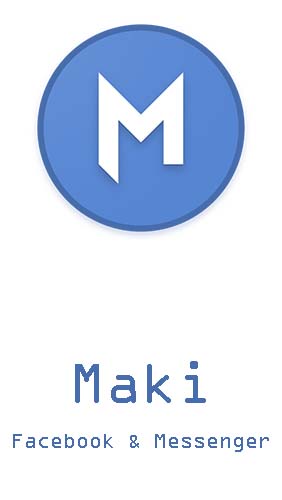 Maki: Facebook and Messenger in one awesome app