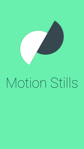 Motion Stills