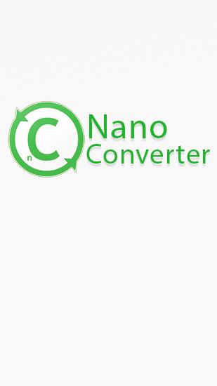 Laden Sie kostenlos Nano Converter für Android Herunter. App für Smartphones und Tablets.