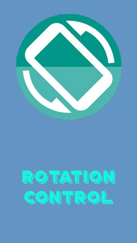 Бесплатно скачать программу Rotation control на Андроид телефоны и планшеты.