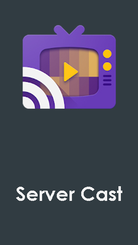 Server cast - to Chromecast/DLNA/Roku for Android – download for free