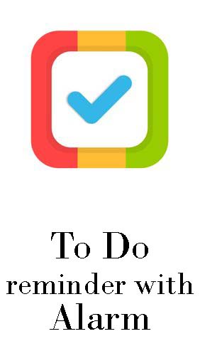 Download To do reminder with alarm for Android phones and tablets.