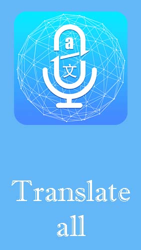 Laden Sie kostenlos Übersetze Alles: Sprachübersetzer für Android Herunter. App für Smartphones und Tablets.