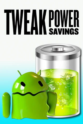 Бесплатно скачать программу Tweak power savings на Андроид телефоны и планшеты.