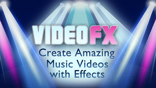 Laden Sie kostenlos Video FX: Music Video Maker für Android Herunter. App für Smartphones und Tablets.