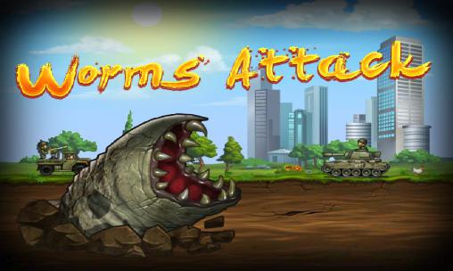 Worms attack Worms attack