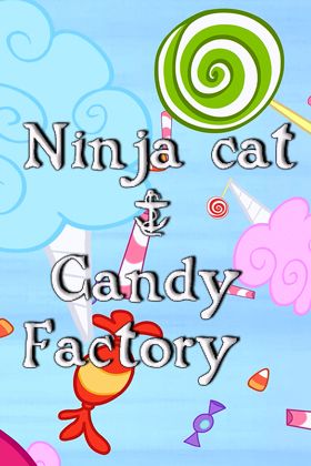 Ninja cat & candy factory Ninja cat & candy factory