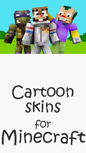 Cartoon skins for Minecraft MCPE