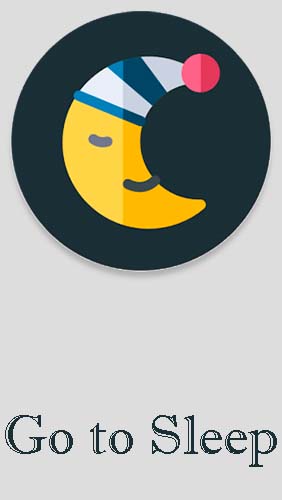 Go to sleep - Sleep reminder app