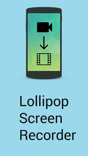 Laden Sie kostenlos Lollipop Bildschirmaufzeichnung für Android Herunter. App für Smartphones und Tablets.