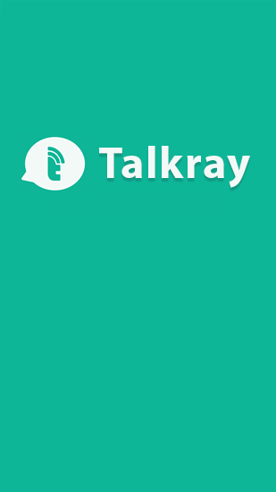 Laden Sie kostenlos Talkray für Android Herunter. App für Smartphones und Tablets.