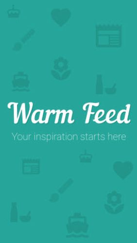 Télécharger gratuitement Warm feed: Fil d'inspiration pour Android. Application sur les portables et les tablettes.