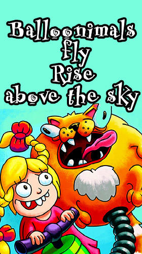 Balloonimals fly: Rise above the sky poster