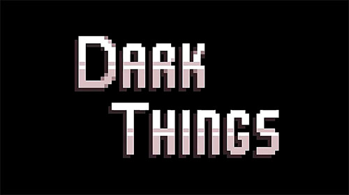 Dark things: Pilot version poster