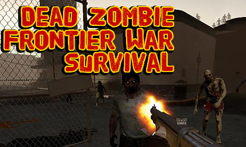 Dead zombie frontier war survival 3D poster