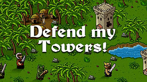 [Game Android] Defend My Towers!