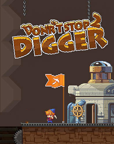 Don't stop digger 2 poster