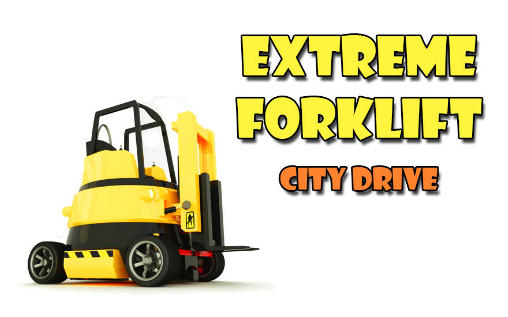 Extreme forklift: City drive. Danger forklift poster