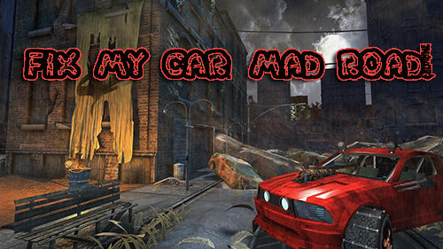 Fix my car: Mad road! poster