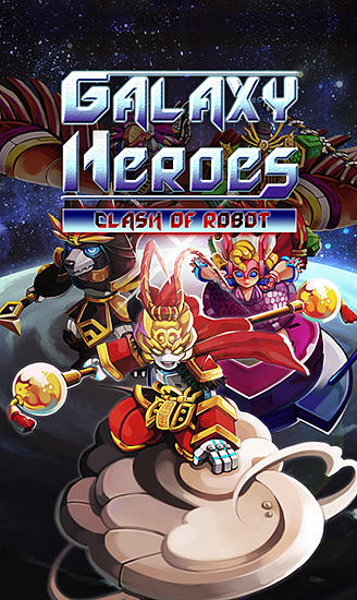 Galaxy heroes: Clash of robot poster