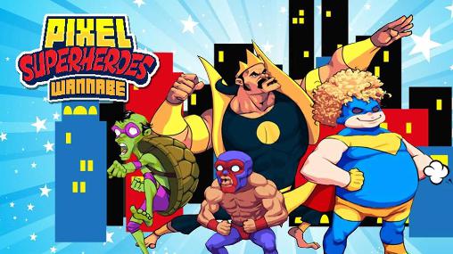 Pixel superheroes: Wannabe poster