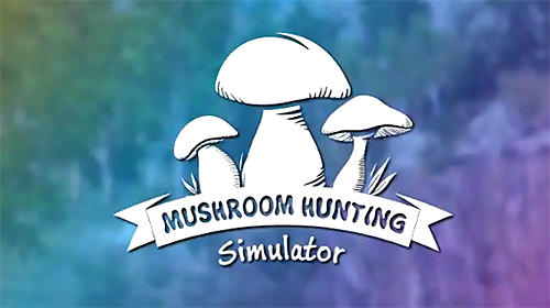 Real mushroom hunting simulator 3D poster