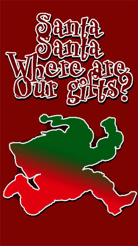 Santa Santa, where are our gifts? poster