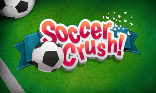 Download game Soccer crush free | 9LifeHack.com