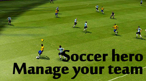 Soccer hero: Manage your team, be a football legend poster