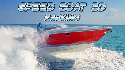 Speed boat parking 3D 2015 poster