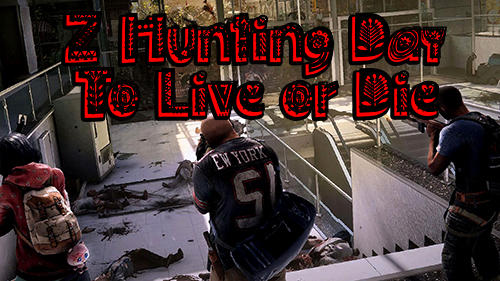 Z hunting day: To live or die poster