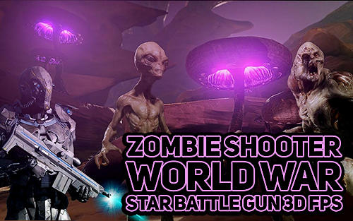 Zombie shooter world war star battle gun 3D FPS poster