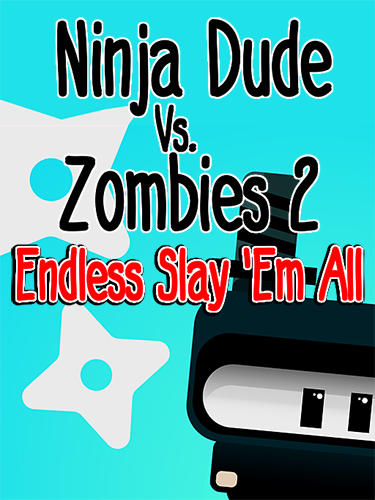 Ninja dude vs zombies 2: Endless slay'em all capture d'écran 1